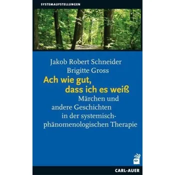 Ach wie gut, dass ich es weiß - Schneider, Jakob R.