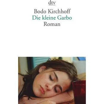 Die kleine Garbo - Bodo Kirchhoff