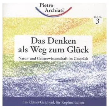 Das Denken als Weg zum Glück - Pietro Archiati