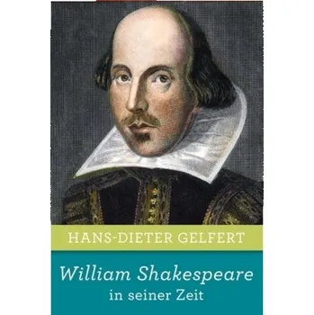 Literární biografie William Shakespeare in seiner Zeit - Gelfert, Hans-Dieter