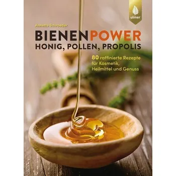 Bienenpower - Honig, Pollen, Propolis - Schroeder, Annette