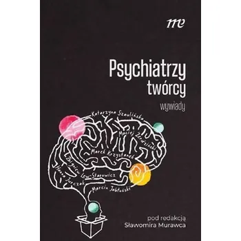 Psychiatrzy twórcy - wywiady - praca zbiorowa