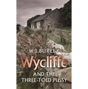 Wycliffe and the Three Toed Pussy - W.J. Burley