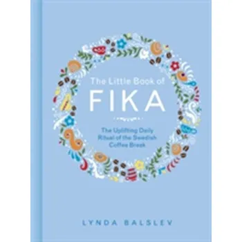 The Little Book of Fika - Balslev, Lynda