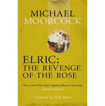Elric: The Revenge of the Rose - Michael Moorcock