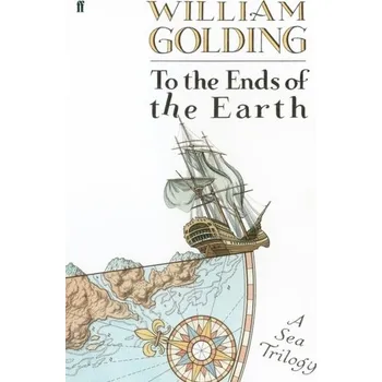 To the Ends of the Earth - William Golding