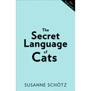 The Secret Language Of Cats - Schoetz, Susanne; Kuras, Peter