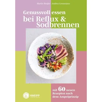 Genussvoll essen bei Reflux und Sodbrennen - Grossmann, Andrea