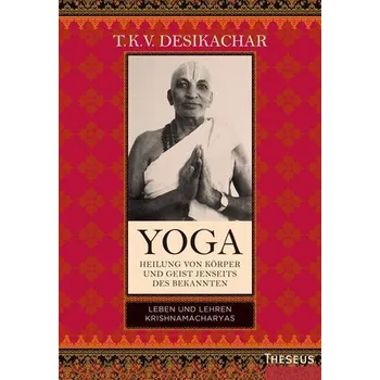 Yoga - Heilung von Körper und Geist jenseits des Bekannten - Desikachar, T. K. V. [DE] (2023, Brožovaná, Theseus Verlag)