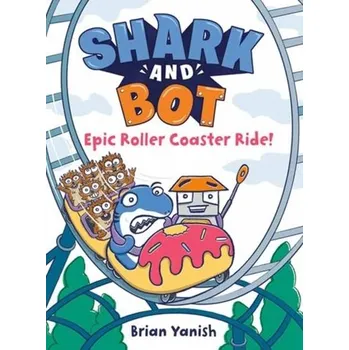Beletrie pro dospělé Shark and Bot #4: Epic Roller Coaster Ride! - Yanish, Brian