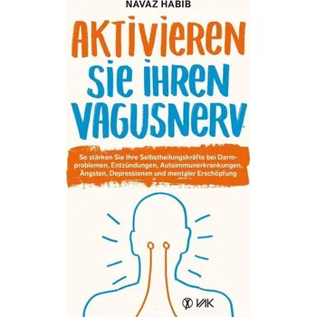 Aktivieren Sie Ihren Vagusnerv - Habib, Navaz