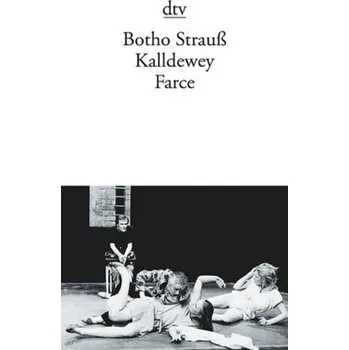 Umění Kalldewey Farce - Botho Strauß