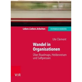 Wandel in Organisationen - Clement, Ute