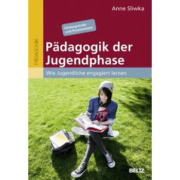 Pädagogik der Jugendphase - Sliwka, Anne