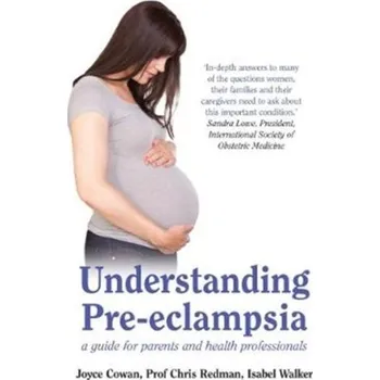 Understanding Pre-Eclampsia - Cowan, Joyce; Redman, Chris; Walker, Isabel