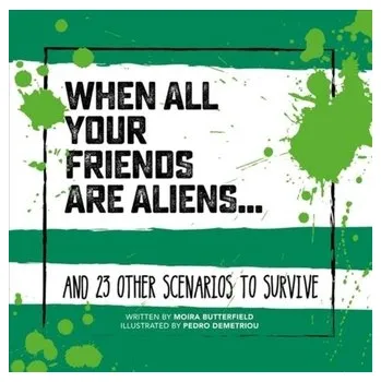 When All Your Friends Are Aliens - Butterfield, Moira