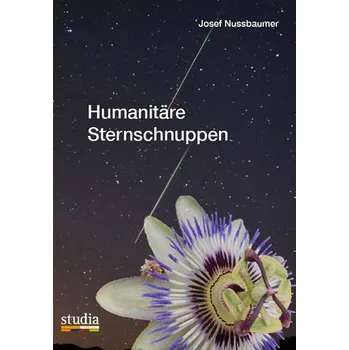 Humanitäre Sternschnuppen - Nussbaumer, Josef