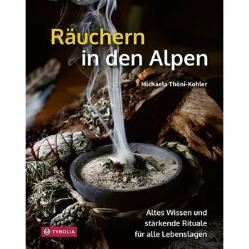 Osobní rozvoj Räuchern in den Alpen - Thöni-Kohler, Michaela