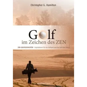 Golf im Zeichen des Zen - Hamilton, Christopher G.
