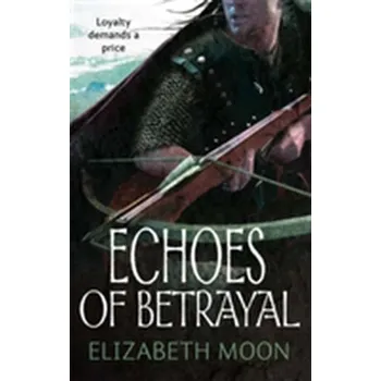 Echoes Of Betrayal - Elizabeth Moon
