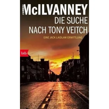Die Suche nach Tony Veitch - McIlvanney, William [DE] (2017, Taschenbuch, btb)