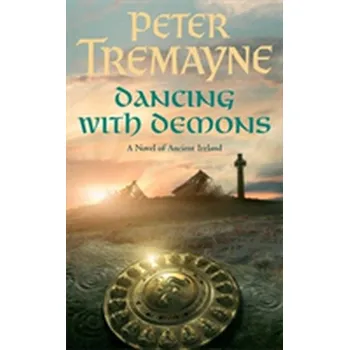 Dancing with Demons (Sister Fidelma Mysteries Book 18) - Peter Tremayne