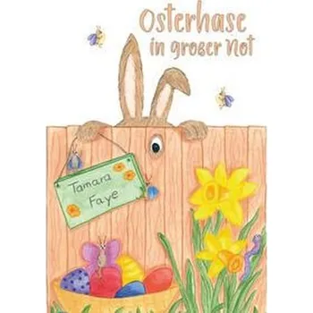 První čtění Osterhase in großer Not - Faye, Tamara