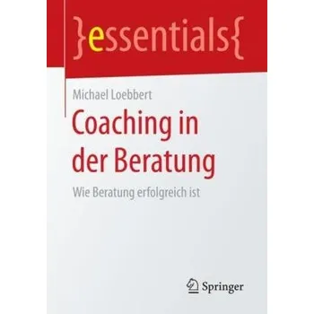Coaching in der Beratung - Loebbert, Michael