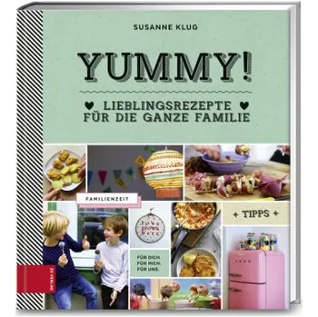 Yummy! Lieblingsrezepte für die ganze Familie - Klug, Susanne