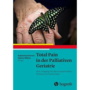 Total Pain in der Palliativen Geriatrie - Heimerl, Katharina