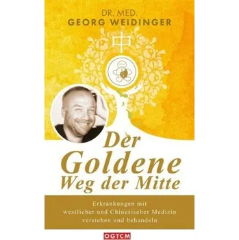 Der Goldene Weg der Mitte - Weidinger, Georg