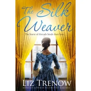 The Silk Weaver - Trenow, Liz