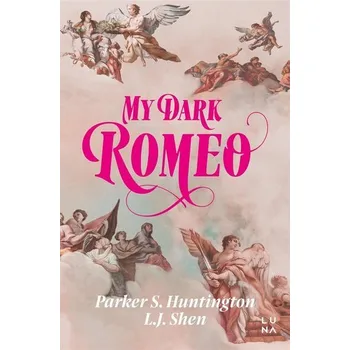 My Dark Romeo - L.J. Shen, Parker S. Huntington, Sylwia Chojnacka