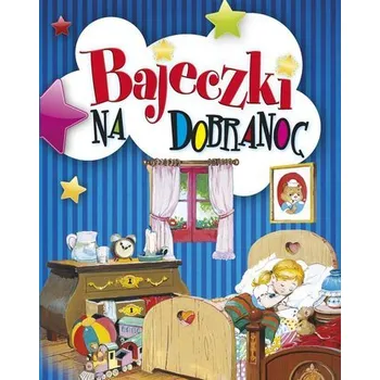 Pohádka Bajeczki na dobranoc - Praca zbiorowa [PL] (2023, Brožovaná, Olesiejuk Sp. z o.o.)