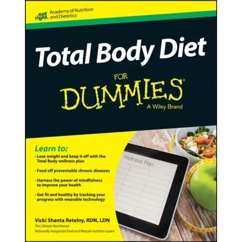 Total Body Diet for Dummies - Retelny, Victoria Shanta; Academy of Nutrition & Dietetics; Consumer Dummies; Wiley