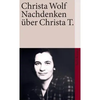 Nachdenken über Christa T. - Wolf, Christa