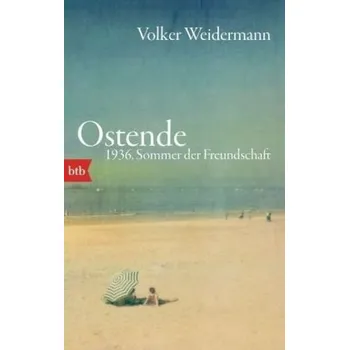 Literární biografie Ostende. 1936, Sommer der Freundschaft - Weidermann, Volker