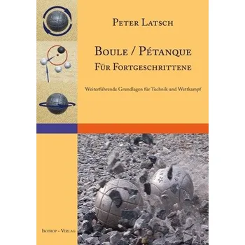 Boule / Pétanque für Fortgeschrittene - Latsch, Peter