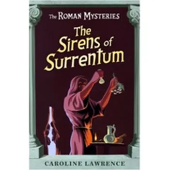 The Roman Mysteries: The Sirens of Surrentum - Caroline Lawrence
