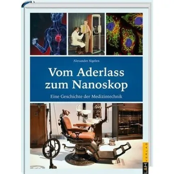 Vom Aderlass zum Nanoskop - Sigelen, Alexander