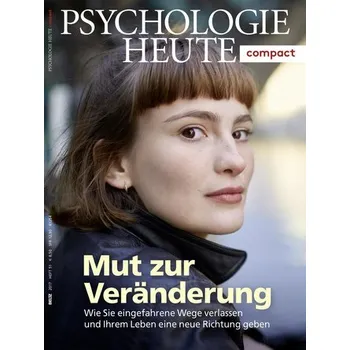 Psychologie Heute Compact 51: Mut zur Veränderung
