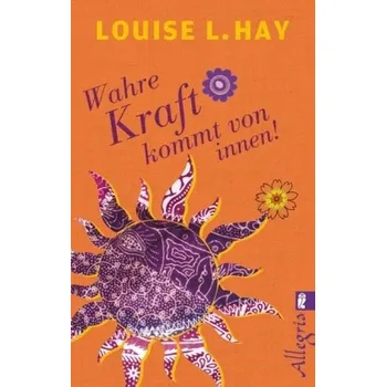Wahre Kraft kommt von Innen - Louise L. Hay