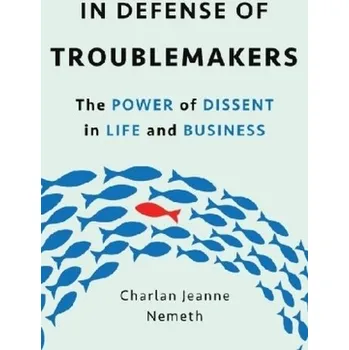 In Defense of Troublemakers - Nemeth, Charlan