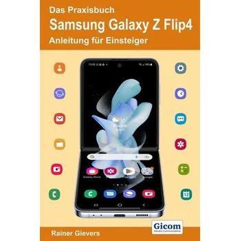 Das Praxisbuch Samsung Galaxy Z Flip4 - Anleitung für Einsteiger - Gievers, Rainer