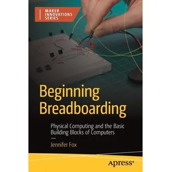 Technika Beginning Breadboarding - Sweeney, Daniel S. (George Fox University, Oregon, USA); Baggerly, Jennifer; Ray, Dee C. (University of North Texas, USA