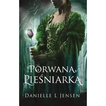 Trylogia klątwy Tom 1 Porwana pieśniarka - Jensen Danielle L.