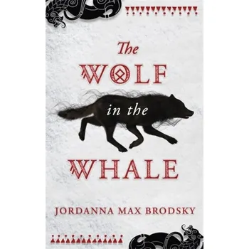 The Wolf in the Whale - Brodsky, Jordanna Max