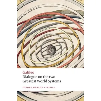 Dialogue on the Two Greatest World Systems - Galileo