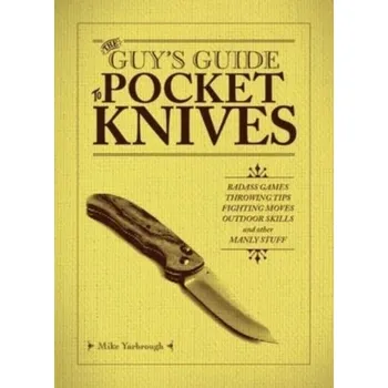 The Guy's Guide To Pocket Knives - Yarbrough, Mike [EN] (2022, Brožovaná, Ulysses Press)