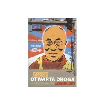 Cestování Otwarta droga. Globalna podróż XIV Dalajlamy - Iyer Pico